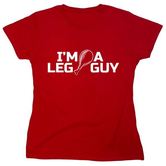 I'm A Leg Guy Sarcastic Humor Novelty Funny Women's Casual Tees