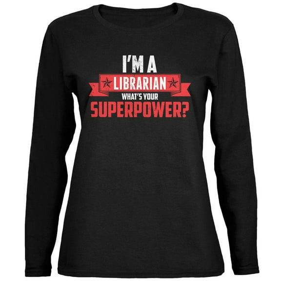 I'm A Librarian What's Your Superpower Black Womens Long Sleeve T-Shirt - Large