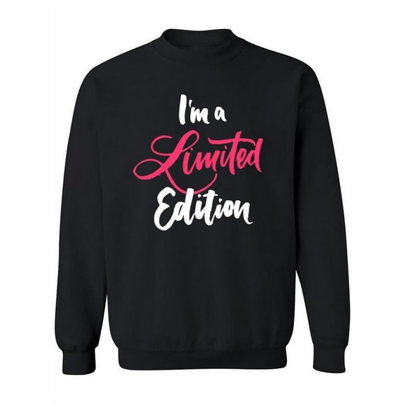 I'm A Limited Edition ! Sweatshirt Women -Image by Shutterstock, Female 4X-Large