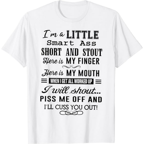 I'm A Little Smart Ass Short And Stout Funny TShirt T-Shirt