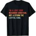 thumbnail image 1 of I’m A Love Your Neighbor Christian Not A Storm Capitol Kind T-Shirt, 1 of 3