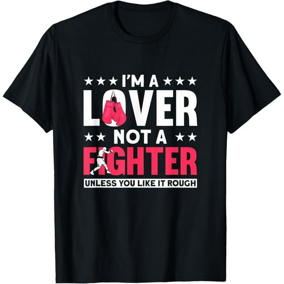 I'm A Lover Not A Fighter - Funny Boxer Boxing Funny Creative Graphic T-Shirt