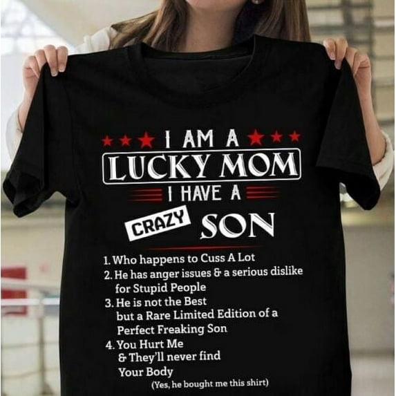 I'm A Lucky Mom Have A Crazy Son Funny Gift Mother's Day T Shirt