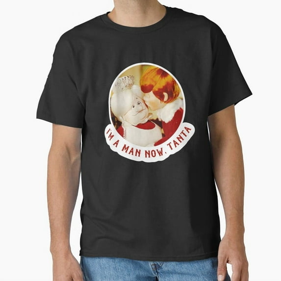 I'm A Man Now Tanta Funny St. Nick Claus Is Comin' To Town Movie Quote G11838 Unisex T-Shirt, Up to Size 5XL