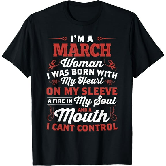 I'm A March Women Queen Born In March Gift T-Shirt