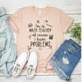 thumbnail image 1 of I'm A Math Teacher Of Course I Have Problems T-shirt Shirt Back To School Tee Tutor Top Gift Women Inspirational, 1 of 3