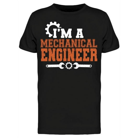I'm A Mechanical Engineer T-Shirt Men -Image by Shutterstock, Male 3X-Large