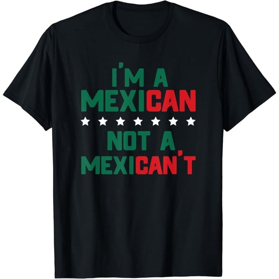 I'm A Mexican Not A Mexi Can't Funny Mexico Pride T Shirt