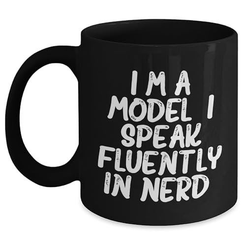I'm A Model. Funny Gifts for geniuss - 11oz Black Coffee Mug, Great for Christmas Memorable Presents, Gifts from Mom, Unique Gifts for Models, Model Lover's Funny Mugs