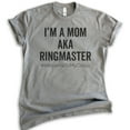 thumbnail image 1 of I'm A Mom AKA Ringmaster Shirt, Unisex Women's Shirt, Sassy Mom Shirt, Mama Shirt, Mother Shirt, Dark Heather Gray, Small, 1 of 6