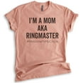thumbnail image 1 of I'm A Mom AKA Ringmaster Shirt, Unisex Women's Shirt, Sassy Mom Shirt, Mama Shirt, Mother Shirt, Heather Sunset, Medium, 1 of 6