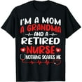 thumbnail image 1 of I'm A Mom And A Grandma And Retired Nurse Funny Retirement T-Shirt, 1 of 4