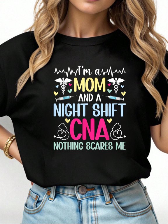 I'm A Mom And A Night Shift CNA Certified Nursing Assistant T-Shirt