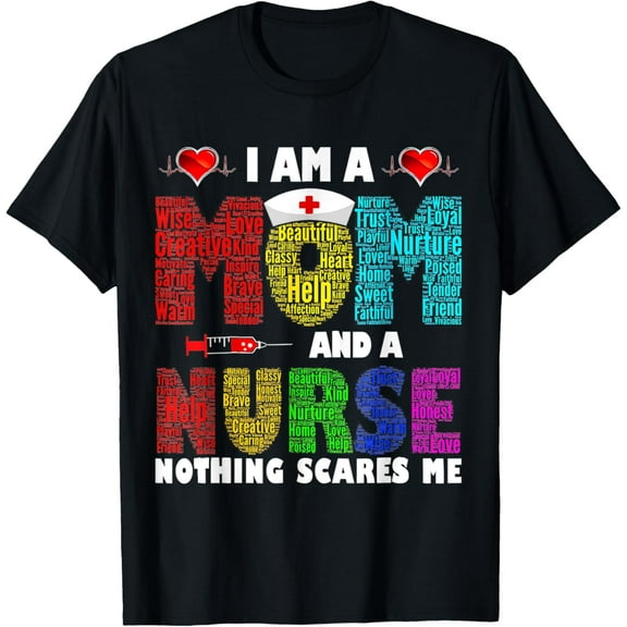 I'm A Mom And A Nurse Nothing Scares Me T-Shirt