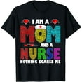 thumbnail image 1 of I'm A Mom And A Nurse Nothing Scares Me T-Shirt, 1 of 4