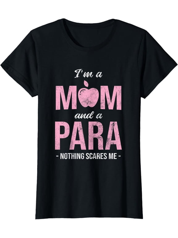 I'm A Mom And Para Paraeducator Paraprofessional T-Shirt