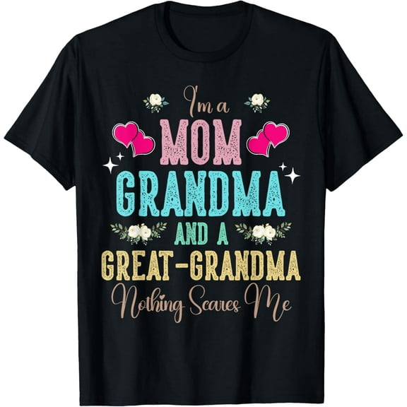 I'm A Mom Grandma And A Great Grandma Mother's Day 2025 T-Shirt100% cotton