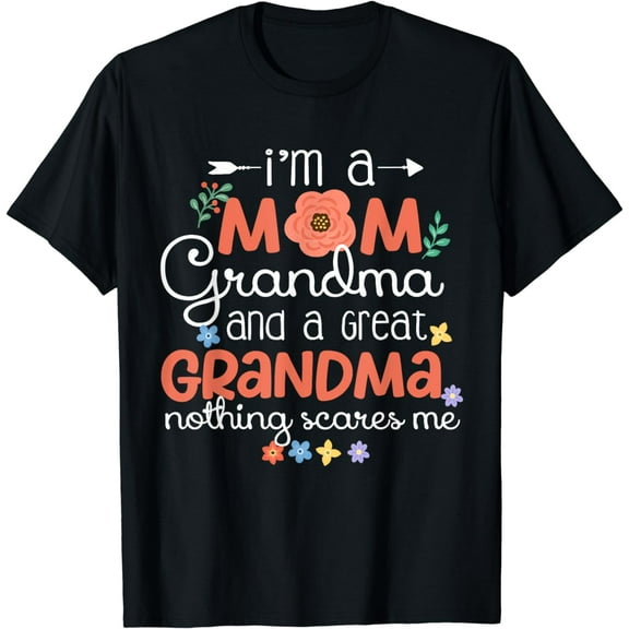 I'm A Mom Grandma Great Grandma Mother's Day Funny Womens T-Shirt
