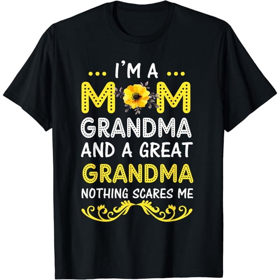 I'm A Mom Grandma Great Nothing Scares Me Mothers Day Gifts T-Shirt