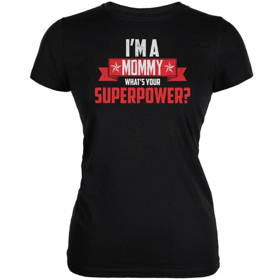 I'm A Mommy What's Your Superpower Black Juniors Soft T-Shirt - 2X-Large