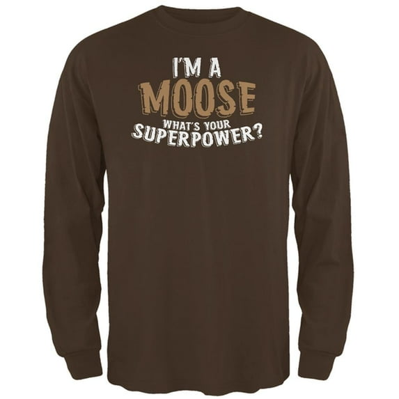 I'm A Moose What's Your Superpower Mens Long Sleeve T Shirt Brown X-LG