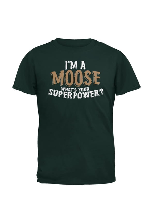 I'm A Moose What's Your Superpower Mens T Shirt