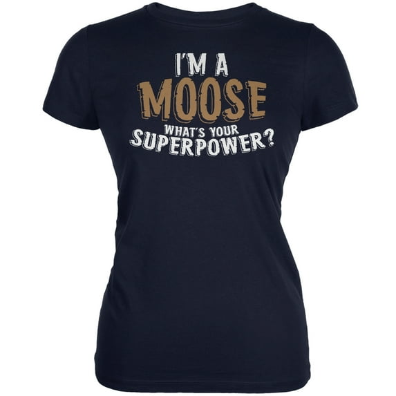 I'm A Moose What's Your Superpower Navy Juniors Soft T-Shirt - Small