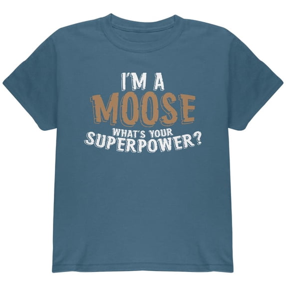 I'm A Moose What's Your Superpower Youth T Shirt Indigo Blue YXL