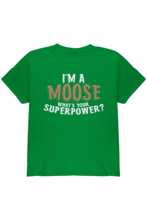 I'm A Moose What's Your Superpower Youth T Shirt Irish Green Youth X-SM