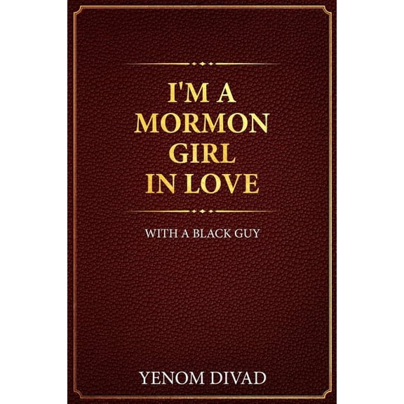 I'm A Mormon Girl In Love With A Black Guy (Paperback)