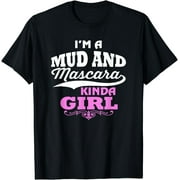 NOEOEWLK I'm A Mud And Mascara Kinda Girl Funny Muddin T-Shirt T-Shirt