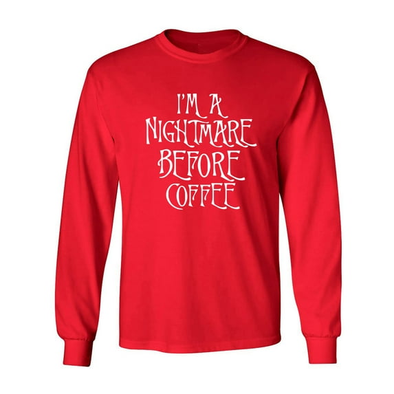 I'm A Nightmare Before Coffee Adult Long Sleeve T-shirt