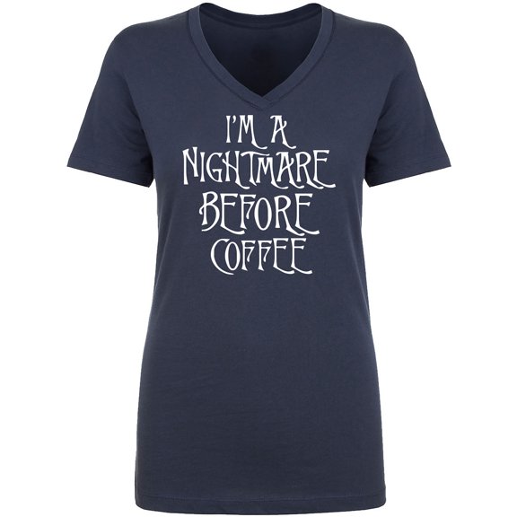 I'm A Nightmare Before Coffee Womens V-Neck T-Shirt