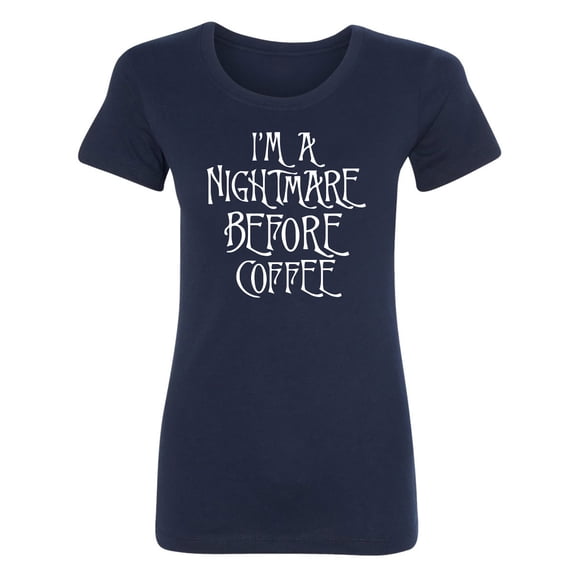 I'm A Nightmare Before Coffee Womens crewneck tee