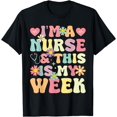 thumbnail image 1 of I'm A Nurse And This Is My Week Cute Happy Nurse Week 2024 T-Shirt, 1 of 4