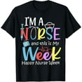thumbnail image 1 of I'm A Nurse And This Is My Week Happy Nurse Week 2024 T-Shirt Tee, 1 of 4