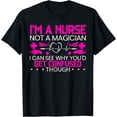 thumbnail image 1 of I'm A Nurse Not A Magician Funny Nursing Medical Hospital T-Shirt, 1 of 4