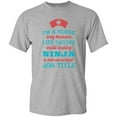 thumbnail image 1 of I'm A Nurse Only Because Life Saving Multi Tasking Ninja Is Not An Actual Job Title Funny DT Adult T-Shirt Tee, 1 of 2