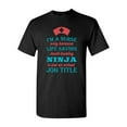 thumbnail image 1 of I'm A Nurse Only Because Life Saving Multi Tasking Ninja Is Not An Actual Job Title Funny DT Adult T-Shirt Tee, 1 of 2