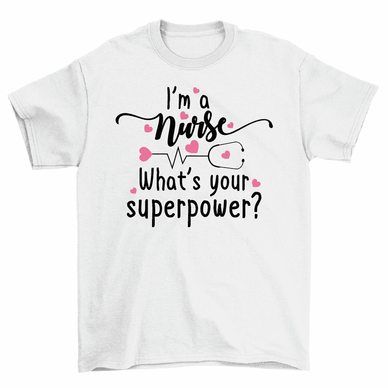Nurse Superpower T-Shirt Nurse Superpower T-Shirt