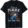 thumbnail image 1 of I'm A Peacock You Gotta Let Me Fly T-Shirt, 1 of 4