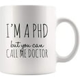 thumbnail image 1 of I'm A Phd But You Can Call Me Doctor Graduation Gift Coffee Mug-Phd Comics Mug 11oz White Tea Coffee Cup, 1 of 4