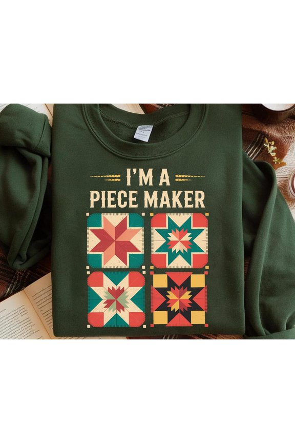 I'm A Piece Maker Shirt - Quilting Graphic Tee TSHIRT All Size S-5XL