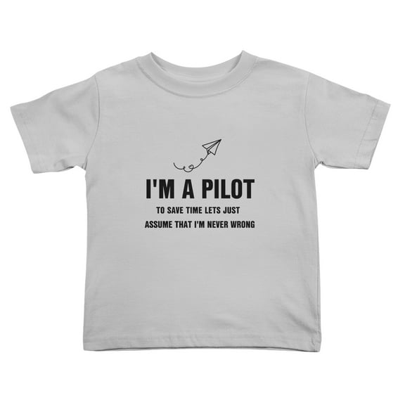 I'm A Pilot To Save Time Lets Just Assume That I'm Never Wrong Cute Toddler T-Shirts for Boys Girls (Gray, Youth S)