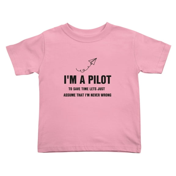 I'm A Pilot To Save Time Lets Just Assume That I'm Never Wrong Cute Toddler T-Shirts for Boys Girls (Pink, Youth L)