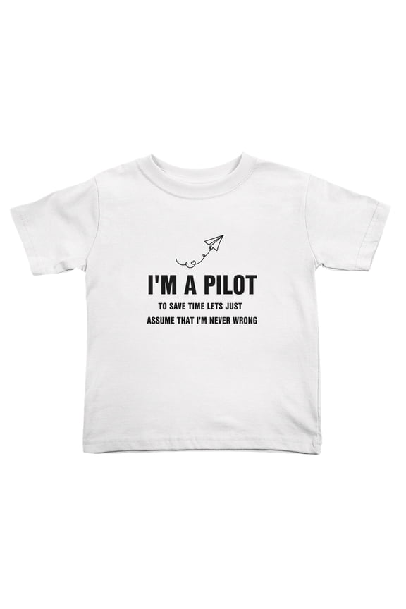 I'm A Pilot To Save Time Lets Just Assume That I'm Never Wrong Cute Toddler T-Shirts for Boys Girls (White, Youth M)