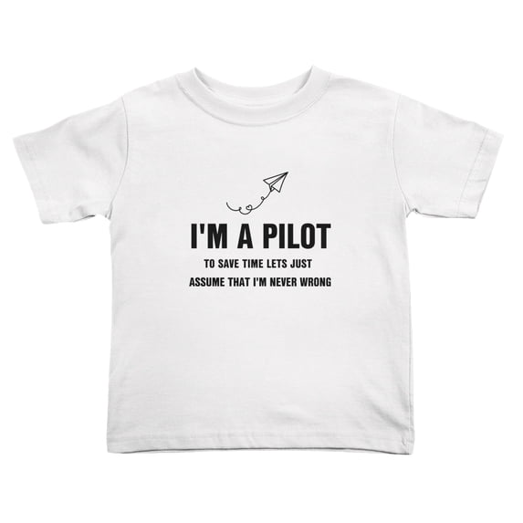 I'm A Pilot To Save Time Lets Just Assume That I'm Never Wrong Cute Toddler T-Shirts for Boys Girls (White, Youth S)