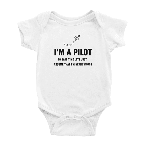 I'm A Pilot To Save Time Lets Just Assume That I'm Never Wrong Cute baby romper jumpsuit Newborn-24 Monthes
