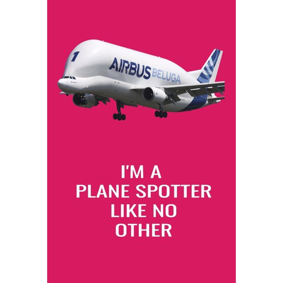 I'm A Plane Spotter Like No Other : Handy 6 x 9 size to take with you. (Paperback)