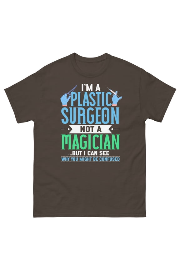 I'm A Plastic Surgeon Surgery Surgical Technologist Graphic classic tee (Dark Chocolate, XL)